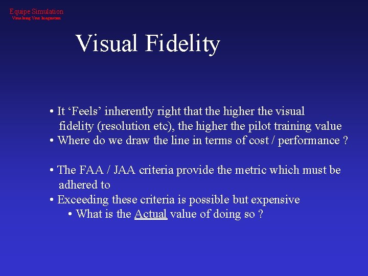 Equipe Simulation Visualising Your Imagination Visual Fidelity • It ‘Feels’ inherently right that the