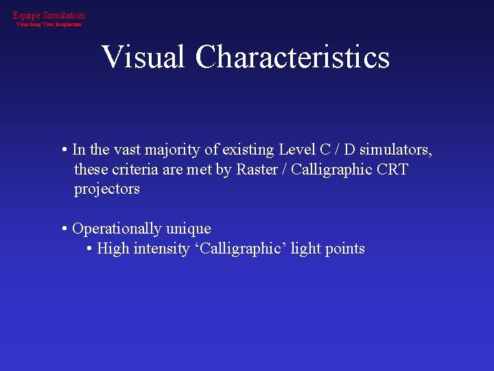 Equipe Simulation Visualising Your Imagination Visual Characteristics • In the vast majority of existing