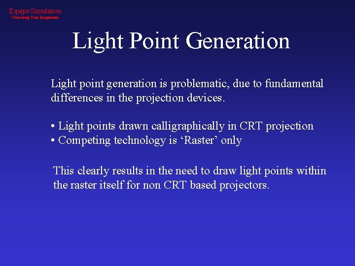 Equipe Simulation Visualising Your Imagination Light Point Generation Light point generation is problematic, due