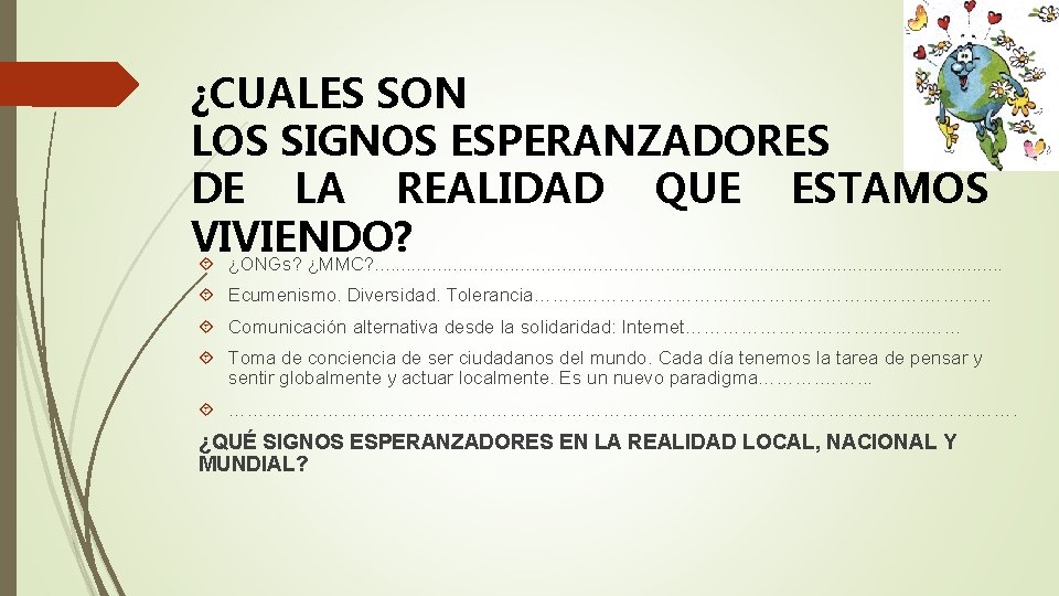 ¿CUALES SON LOS SIGNOS ESPERANZADORES DE LA REALIDAD QUE ESTAMOS VIVIENDO? ¿ONGs? ¿MMC? .