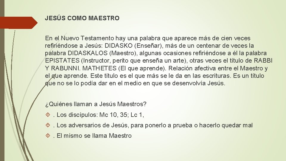 JESÚS COMO MAESTRO En el Nuevo Testamento hay una palabra que aparece más de