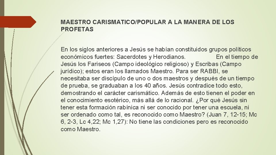 MAESTRO CARISMATICO/POPULAR A LA MANERA DE LOS PROFETAS En los siglos anteriores a Jesús