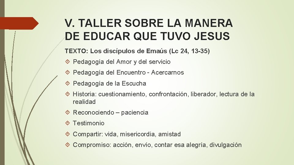 V. TALLER SOBRE LA MANERA DE EDUCAR QUE TUVO JESUS TEXTO: Los discípulos de