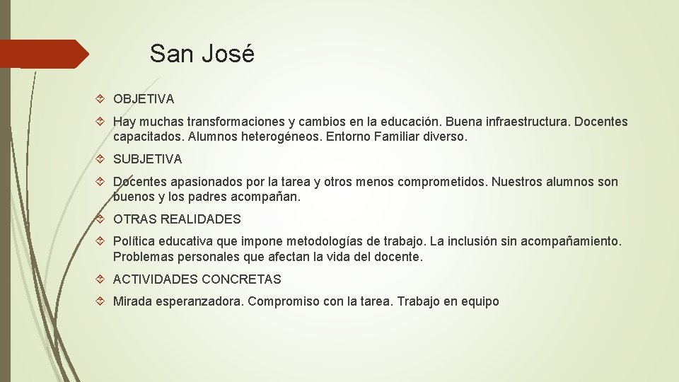 San José OBJETIVA Hay muchas transformaciones y cambios en la educación. Buena infraestructura. Docentes