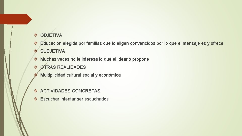  OBJETIVA Educación elegida por familias que lo eligen convencidos por lo que el