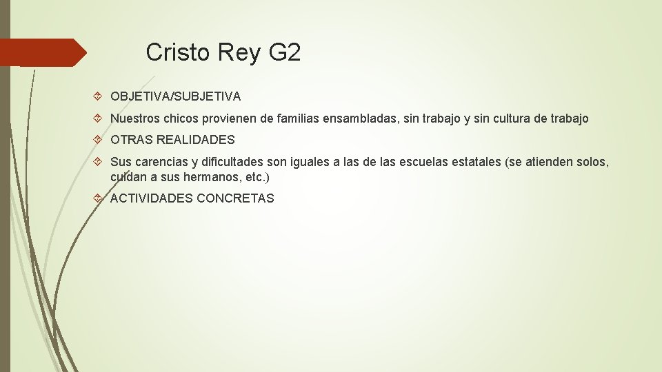 Cristo Rey G 2 OBJETIVA/SUBJETIVA Nuestros chicos provienen de familias ensambladas, sin trabajo y