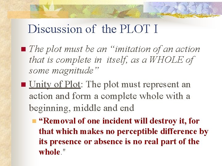 Discussion of the PLOT I The plot must be an “imitation of an action