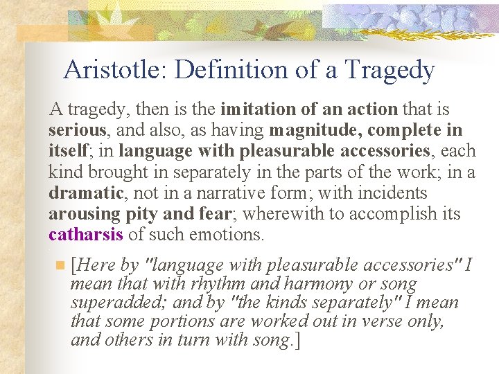 Aristotle: Definition of a Tragedy A tragedy, then is the imitation of an action