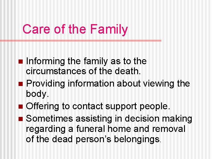 Care of the Family Informing the family as to the circumstances of the death.