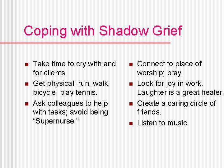 Coping with Shadow Grief n n n Take time to cry with and for