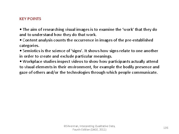 KEY POINTS • The aim of researching visual images is to examine the ‘work’