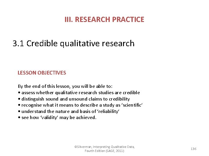 III. RESEARCH PRACTICE 3. 1 Credible qualitative research LESSON OBJECTIVES By the end of