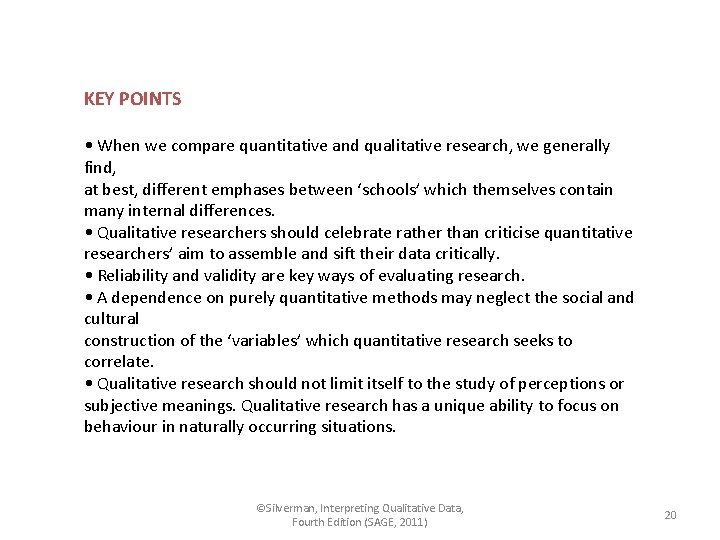 KEY POINTS • When we compare quantitative and qualitative research, we generally find, at
