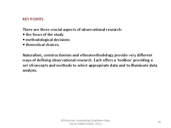 KEY POINTS There are three crucial aspects of observational research: • the focus of