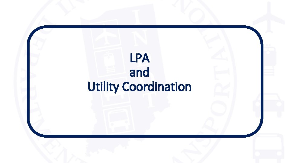 LPA and Utility Coordination 