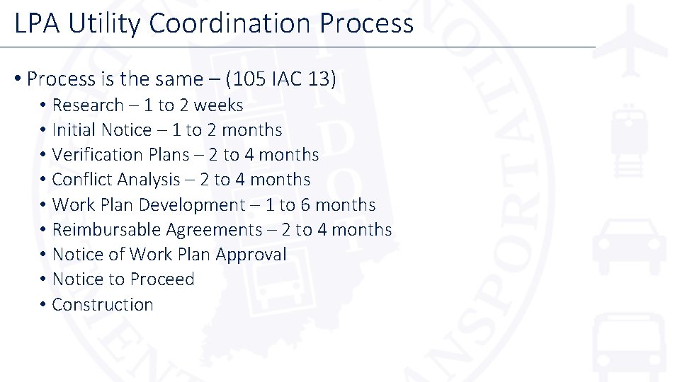 LPA Utility Coordination Process • Process is the same – (105 IAC 13) •