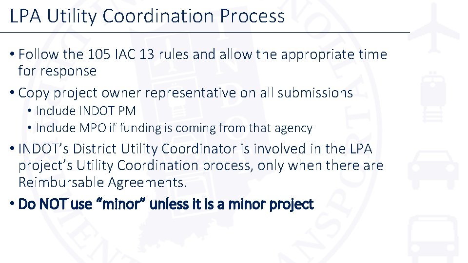 LPA Utility Coordination Process • Follow the 105 IAC 13 rules and allow the