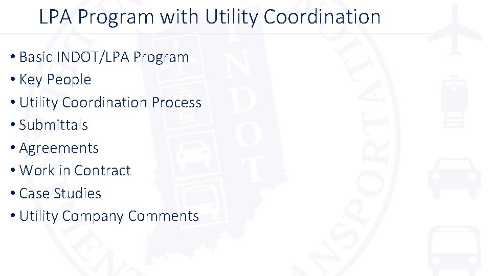 LPA Program with Utility Coordination • Basic INDOT/LPA Program • Key People • Utility