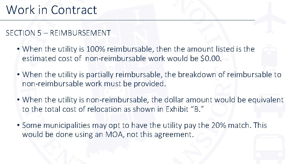 Work in Contract SECTION 5 – REIMBURSEMENT • When the utility is 100% reimbursable,