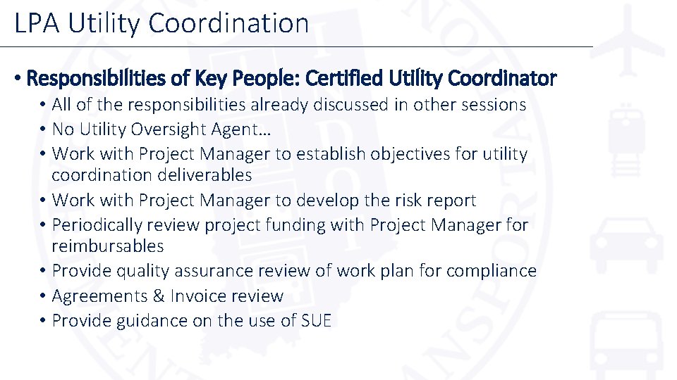 LPA Utility Coordination • Responsibilities of Key People: Certified Utility Coordinator • All of