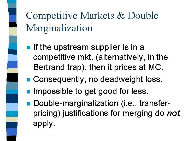 Competitive Markets & Double Marginalization n n If the upstream supplier is in a