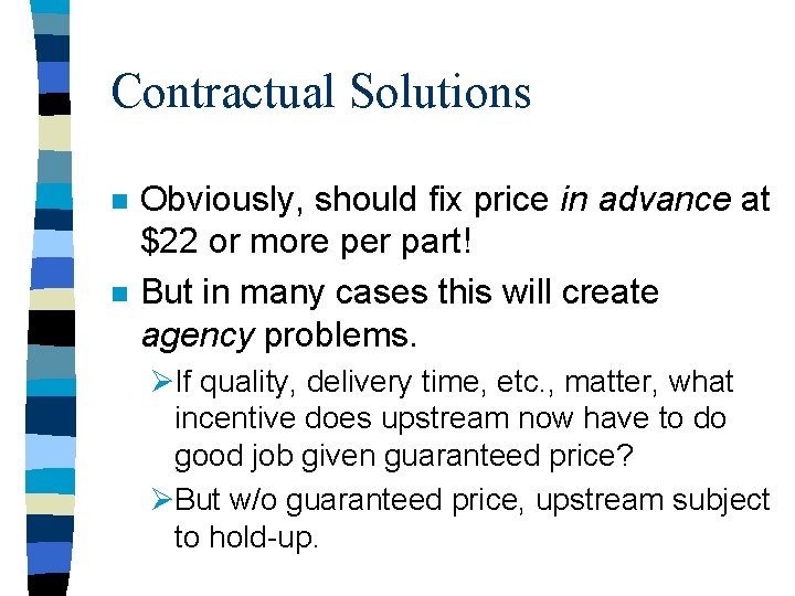 Contractual Solutions n n Obviously, should fix price in advance at $22 or more
