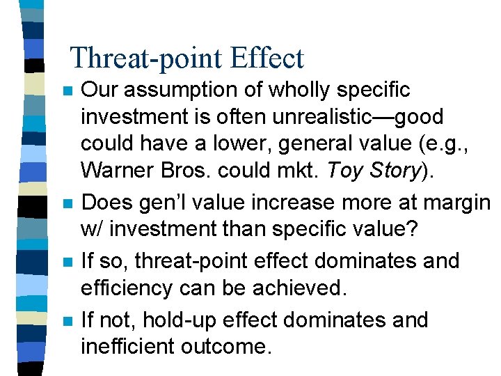 Threat-point Effect n n Our assumption of wholly specific investment is often unrealistic—good could