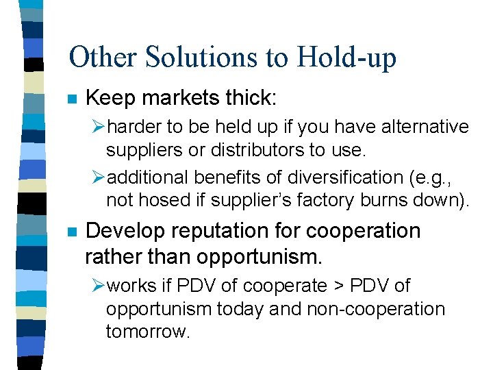 Other Solutions to Hold-up n Keep markets thick: Øharder to be held up if