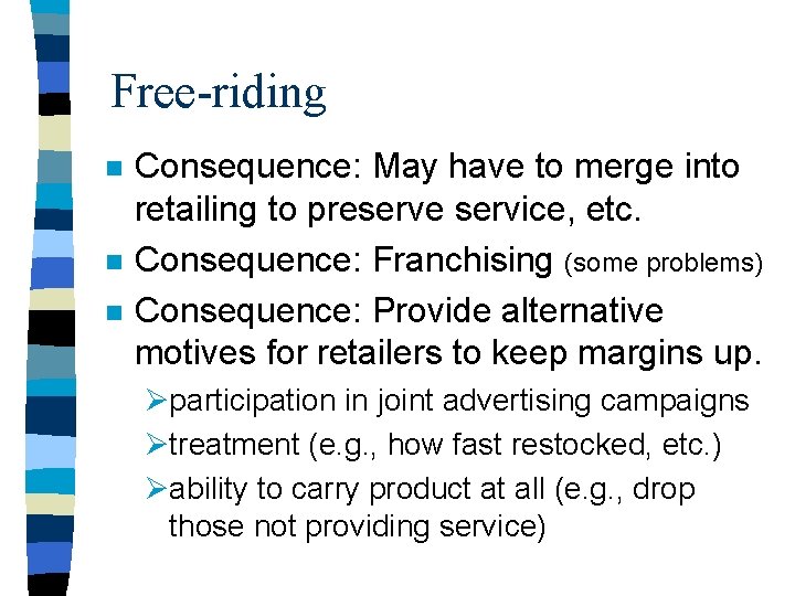 Free-riding n n n Consequence: May have to merge into retailing to preserve service,