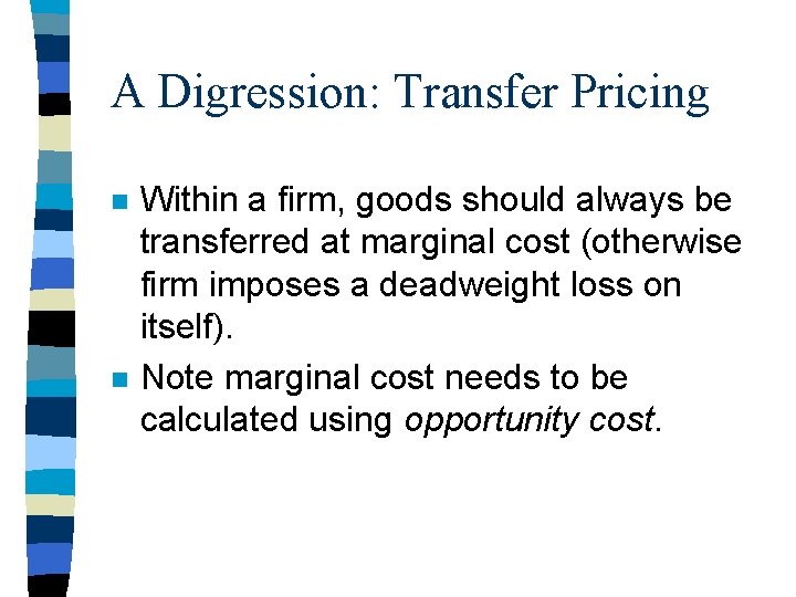 A Digression: Transfer Pricing n n Within a firm, goods should always be transferred