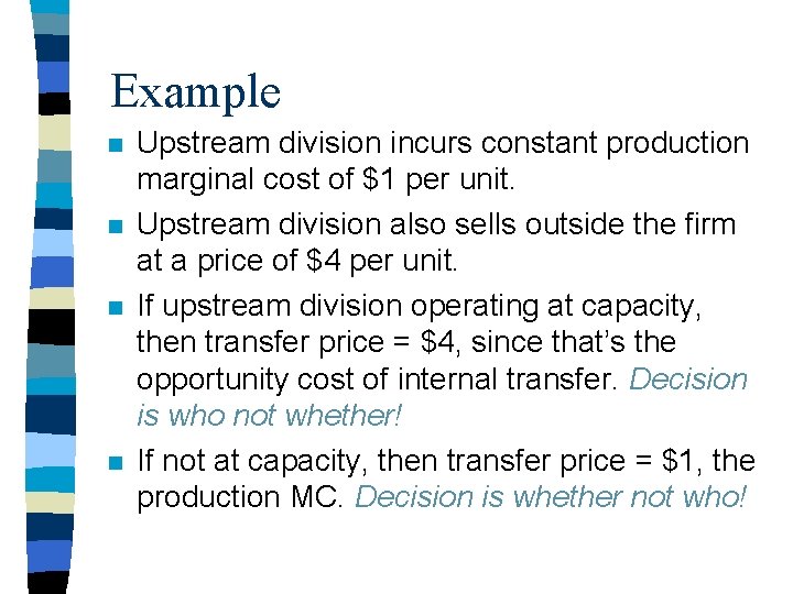 Example n n Upstream division incurs constant production marginal cost of $1 per unit.