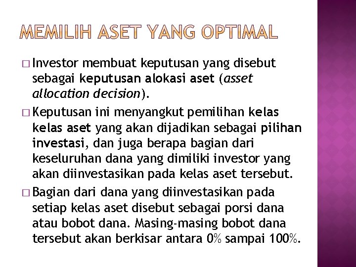 � Investor membuat keputusan yang disebut sebagai keputusan alokasi aset (asset allocation decision). �