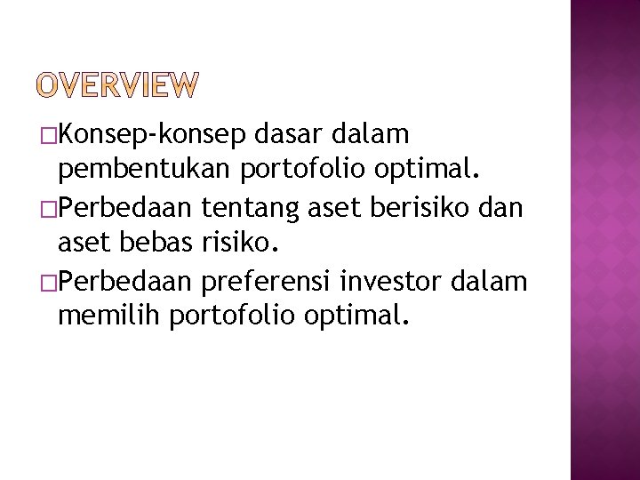 �Konsep-konsep dasar dalam pembentukan portofolio optimal. �Perbedaan tentang aset berisiko dan aset bebas risiko.