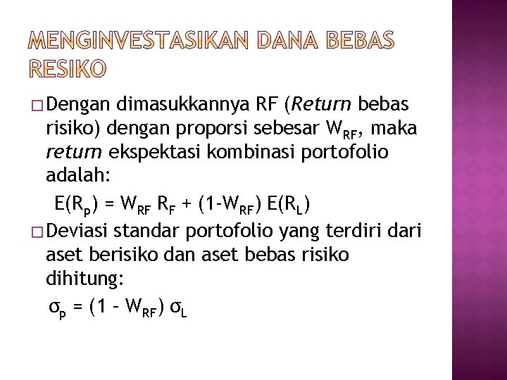 � Dengan dimasukkannya RF (Return bebas risiko) dengan proporsi sebesar WRF, maka return ekspektasi