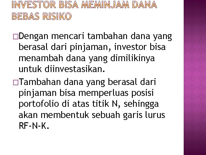 �Dengan mencari tambahan dana yang berasal dari pinjaman, investor bisa menambah dana yang dimilikinya