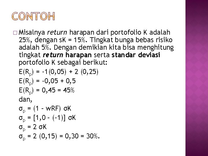 � Misalnya return harapan dari portofolio K adalah 25%, dengan s. K = 15%.