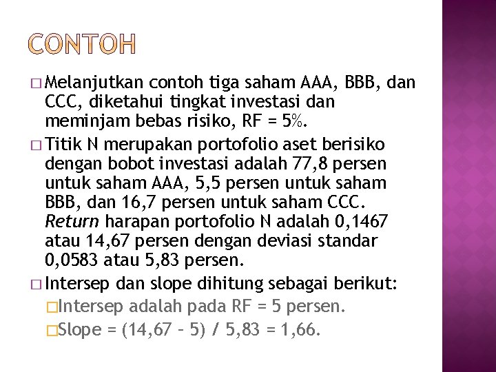 � Melanjutkan contoh tiga saham AAA, BBB, dan CCC, diketahui tingkat investasi dan meminjam