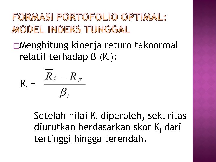 �Menghitung kinerja return taknormal relatif terhadap β (Ki): Ki = Setelah nilai Ki diperoleh,