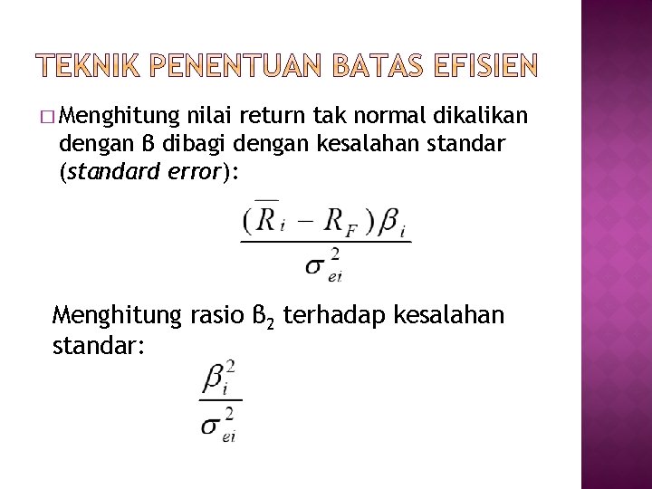 � Menghitung nilai return tak normal dikalikan dengan β dibagi dengan kesalahan standar (standard