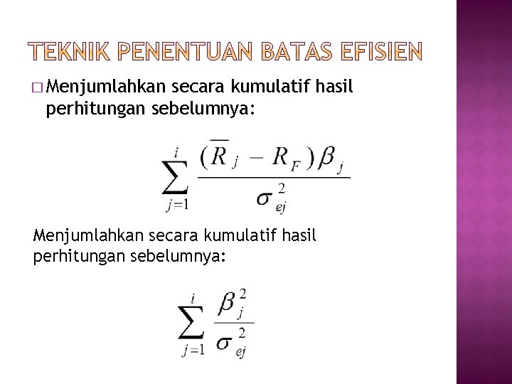 � Menjumlahkan secara kumulatif hasil perhitungan sebelumnya: 