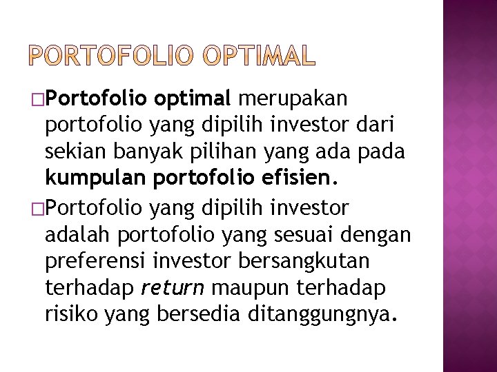 �Portofolio optimal merupakan portofolio yang dipilih investor dari sekian banyak pilihan yang ada pada