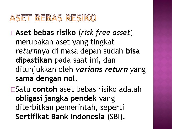 �Aset bebas risiko (risk free asset) merupakan aset yang tingkat returnnya di masa depan