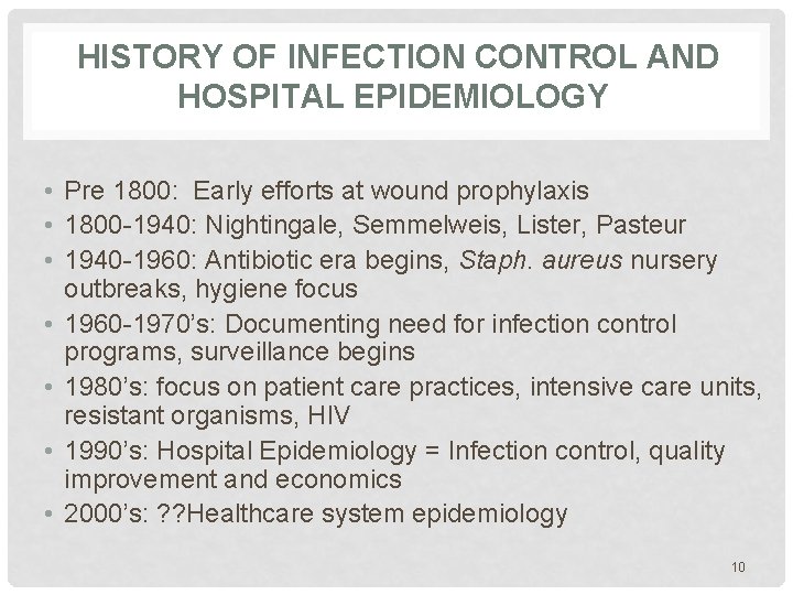  HISTORY OF INFECTION CONTROL AND HOSPITAL EPIDEMIOLOGY • Pre 1800: Early efforts at