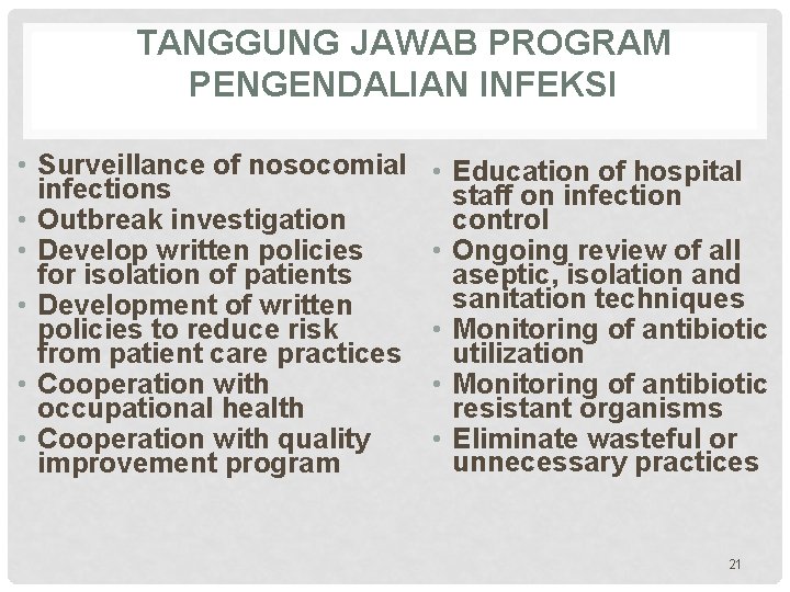 TANGGUNG JAWAB PROGRAM PENGENDALIAN INFEKSI • Surveillance of nosocomial • infections • Outbreak investigation
