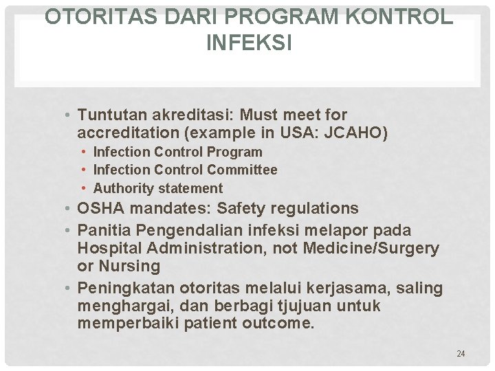 OTORITAS DARI PROGRAM KONTROL INFEKSI • Tuntutan akreditasi: Must meet for accreditation (example in