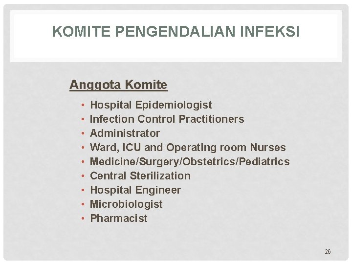 KOMITE PENGENDALIAN INFEKSI Anggota Komite • • • Hospital Epidemiologist Infection Control Practitioners Administrator