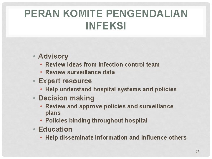PERAN KOMITE PENGENDALIAN INFEKSI • Advisory • Review ideas from infection control team •