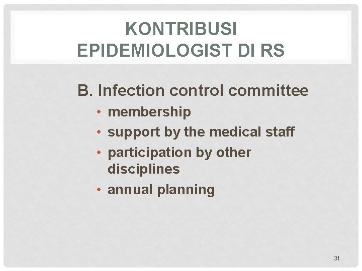 KONTRIBUSI EPIDEMIOLOGIST DI RS B. Infection control committee • membership • support by the