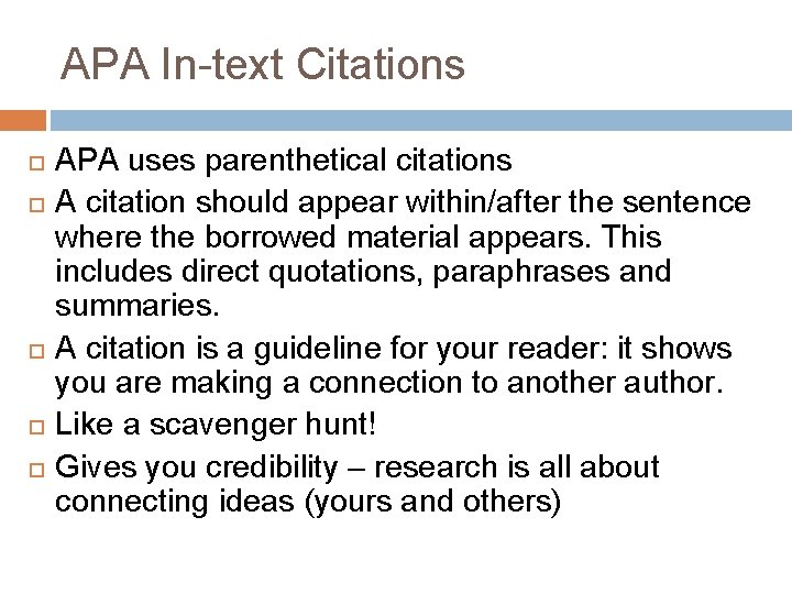 APA In-text Citations APA uses parenthetical citations A citation should appear within/after the sentence