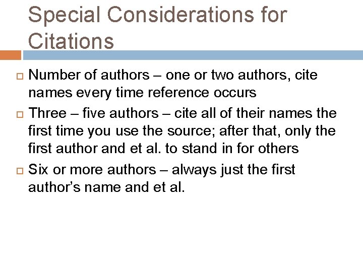 Special Considerations for Citations Number of authors – one or two authors, cite names